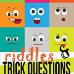Riddles and Trick Questions For Kids and Family! (Riddles For Kids - Short Brain Teasers - Family Fun)