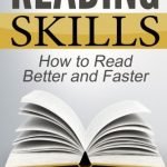 Reading Skills: How to Read Better and Faster - Speed Reading, Reading Comprehension & Accelerated Learning: Volume 1 (Brain Teasers, Body Language, ... How to Speed Read, Productivity, Learn More)
