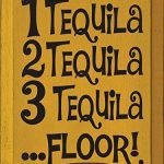 1 Tequila 2 Tequila 3 Tequila Floor inspired retro printed sign